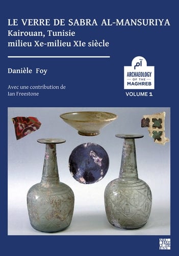 Le Verre de Sabra Al-Mansuriya - Kairouan, Tunisie - Milieu Xe-Milieu XIe Siècle Production et Consommation: Vaisselle - Contenants - Vitrages