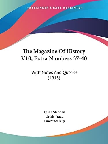 The Magazine Of History V10, Extra Numbers 37-40 With Notes And Queries (1915)