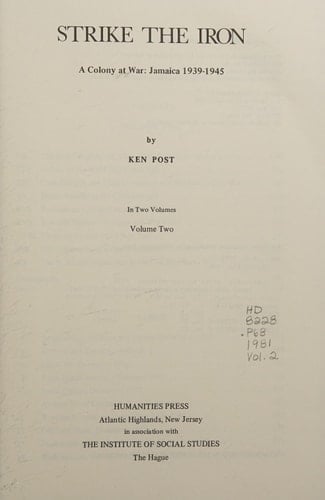 Strike the Iron: A Colony at War, Jamaica, 1939-1945, Vol. 2
