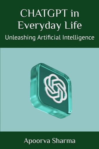 CHATGPT in Everyday Life: Unleashing Artificial Intelligence