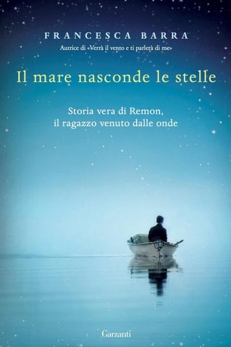 Il mare nasconde le stelle Storia vera di Ramon, il ragazzo venuto dalle onde
