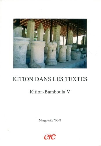 Kition-Bamboula "testimonia" littéraires et épigraphiques et "corpus" des inscriptions. Kition dans les textes. V