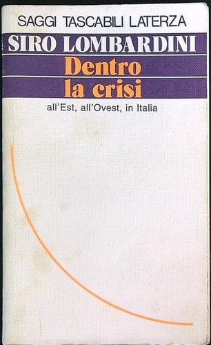 Dentro la crisi: All'Est, all'Ovest, in Italia (Saggi tascabili Laterza) (Italian Edition)
