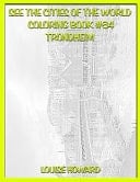 See the Cities of the World Coloring Book #84 Trondheim