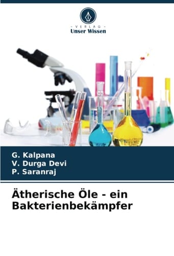 Ätherische Öle - ein Bakterienbekämpfer (German Edition)