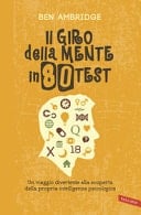 Il giro della mente in 80 test. Un viaggio divertente alla scoperta della propria intelligenza psicologica