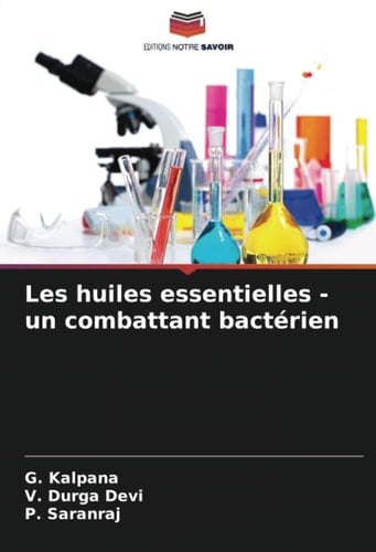 Les huiles essentielles - un combattant bactérien (French Edition)