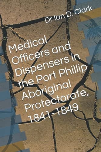 Medical Officers and Dispensers in the Port Phillip Aboriginal Protectorate, 1841-1849