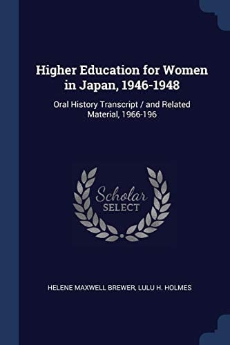 Higher Education for Women in Japan, 1946-1948 Oral History Transcript / and Related Material, 1966-196