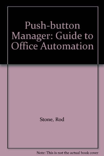 The Push-button Manager A Guide to Office Automation