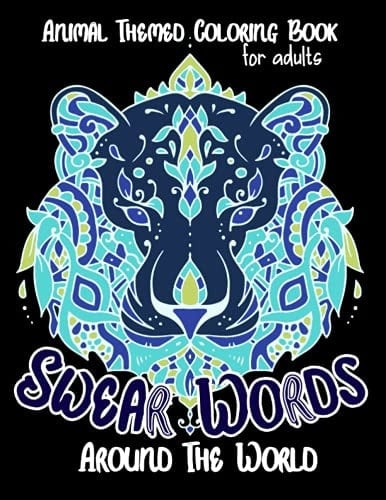 Swear Words Around The World. 45 Animal themed coloring book for adults. Learn swear words from different languages. Gift idea.: Animal mandala ... women, stress relief, relaxation fun activity