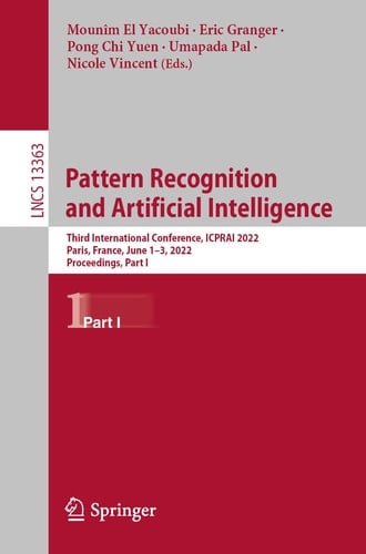 Pattern Recognition and Artificial Intelligence Third International Conference, ICPRAI 2022, Paris, France, June 1–3, 2022, Proceedings, Part I