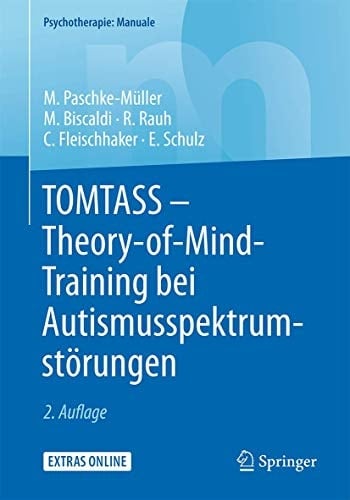 TOMTASS - Theory-of-Mind-Training bei Autismusspektrumstörungen Freiburger Therapiemanual für Kinder und Jugendliche