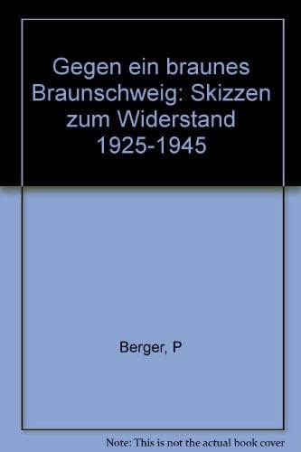 Gegen ein braunes Braunschweig: Skizzen zum Widerstand 1925-1945 (German Edition)