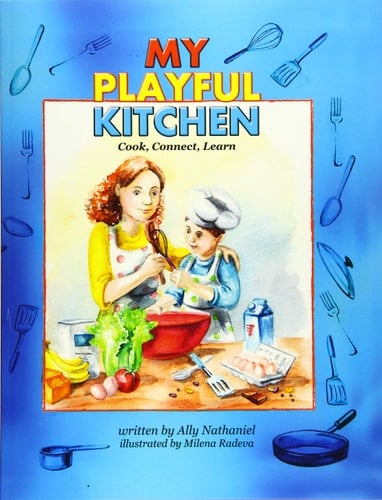 My Playful Kitchen Cook, Connect, Learn