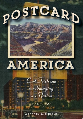 Postcard America Curt Teich and the Imaging of a Nation, 1931-1950