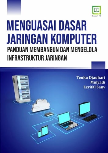 MENGUASAI DASAR JARINGAN KOMPUTER - Panduan Membangun dan Mengelola Infrastruktur Jaringan