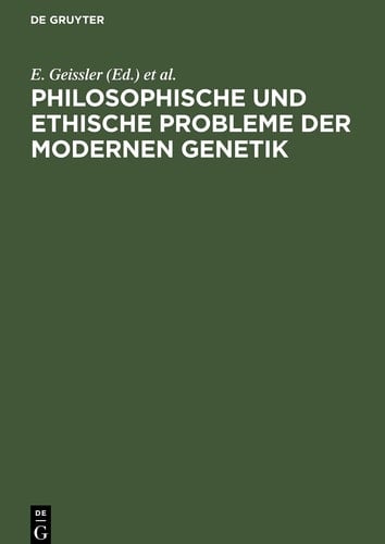 Philosophische und Ethische Probleme der Modernen Genetik