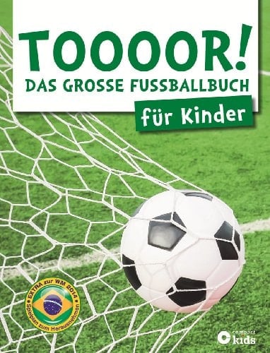 Toooor! das grosse Fussballbuch für Kinder