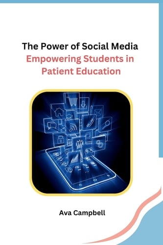 The Power of Social Media Empowering Students in Patient Education