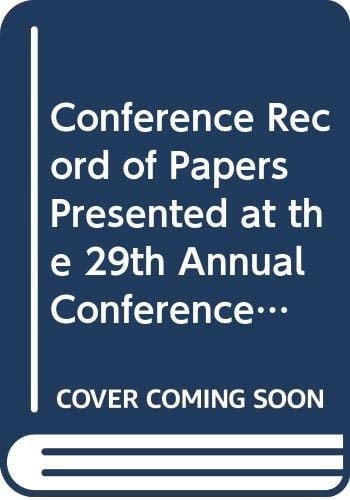 Conference Record of Papers Presented at the 29th Annual Conference. Order No Cm1378-9