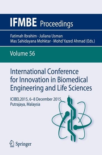 International Conference for Innovation in Biomedical Engineering and Life Sciences ICIBEL2015, 6-8 December 2015, Putrajaya, Malaysia