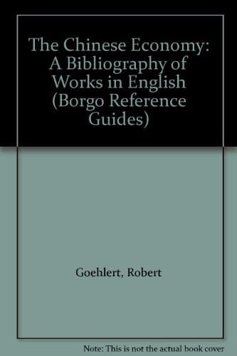 The Chinese Economy: A Bibliography of Works in English (Borgo Reference Guides)