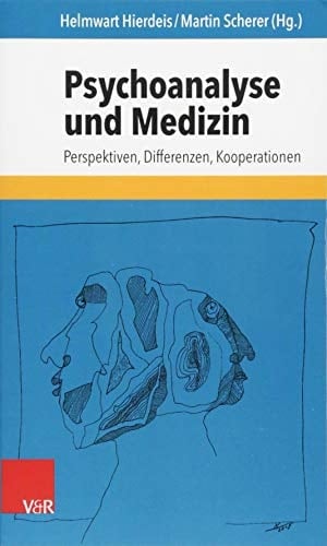 Psychoanalyse und Medizin Perspektiven, Differenzen, Kooperationen