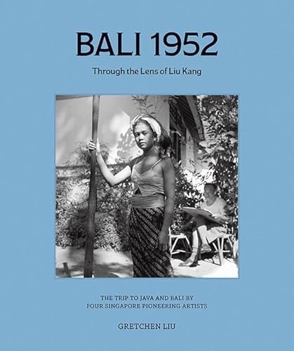 Bali 1952: Through the Lens of Liu Kang