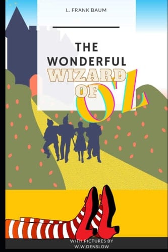 The Wonderful Wizard of Oz A Fantasy -- Modern Fairy Tale