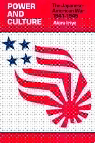 Power and Culture The Japanese–American War, 1941–1945