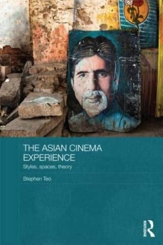 The Asian Cinema Experience: Styles, Spaces, Theory (Media, Culture and Social Change in Asia)