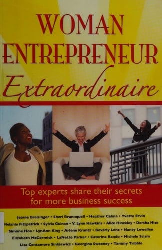 Woman Entrepreneur Extraordinaire Top Experts Share Their Secrets for More Business Success