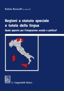 Regioni a statuto speciale e tutela della lingua Quale apporto per l'integrazione sociale e politica?