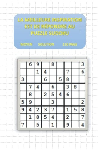 La meilleure inspiration est de répondre au puzzle Sudoku: Livre de Sudoku Puzzles 110 PAGE Sudoku Puzzles avec Solutions (Moyen) (French Edition)
