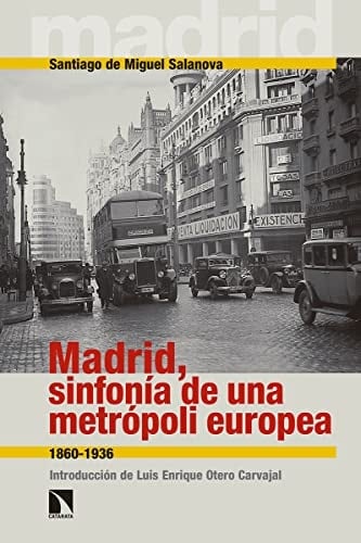 Madrid, sinfonía de una metrópoli europea 1860-1936