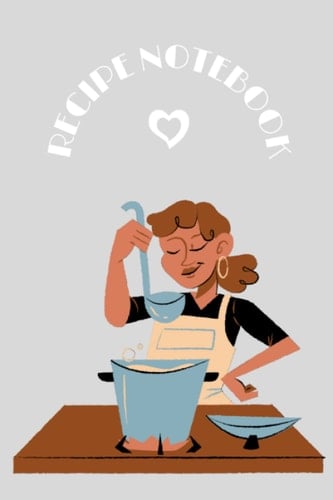Recipe Notebook: Empty 6x9 Cookbook to Write in Your Own Recipes (200 lined pages)