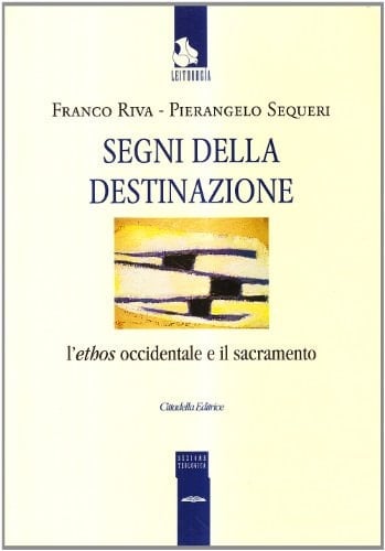 Segni della destinazione l'ethos occidentale e il sacramento
