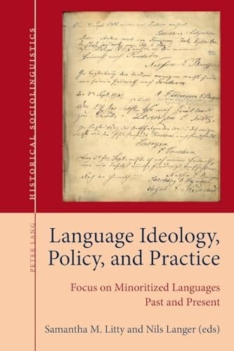 Language Ideology, Policy, and Practice Focus on Minoritized Languages Past and Present