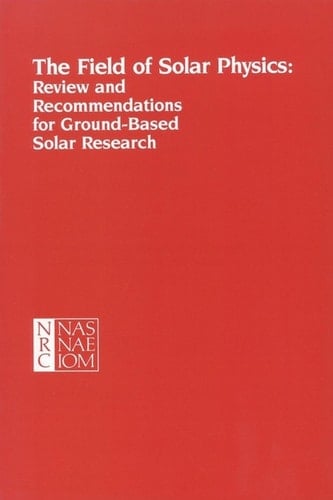Field of Solar Physics Review and Recommendations for Ground-Based Solar Research