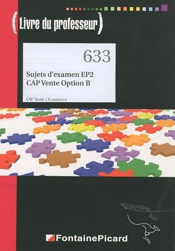 Sujets d'examen EP2 CAP Vente option B CAP Vente / Commerce Livre du professeur