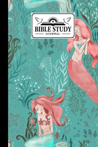 Bible Study Journal: Bible Study Journal Mermaid Naia Cover, Perfect for Writing Prayer, Inspirational messages, Church Group, Individual Bible Study, 120 Pages, Size 6" x 9" By Udo Steiner