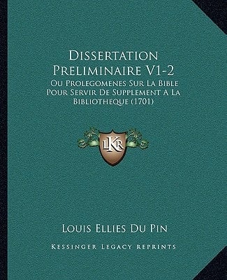 Dissertation Preliminaire V1-2: Ou Prolegomenes Sur La Bible Pour Servir De Supplement A La Bibliotheque (1701) (French Edition)