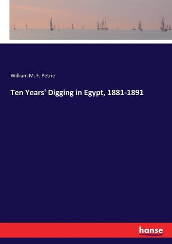 Ten Years' Digging in Egypt, 1881-1891