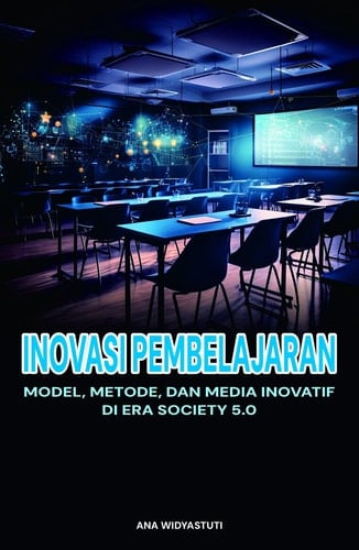 Inovasi Pembelajaran: Model, Metode, dan Media Inovatif di Era Society 5.0