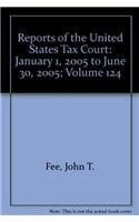 Reports of the United States Tax Court January 1, 2005 to June 30, 2005; Volume 124
