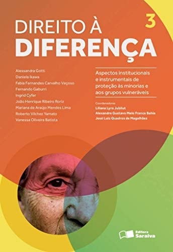 Direito à diferença - 1a edição de 2014 Aspectos institucionais e instrumentais de proteção às minorias e grupos vulneráveis