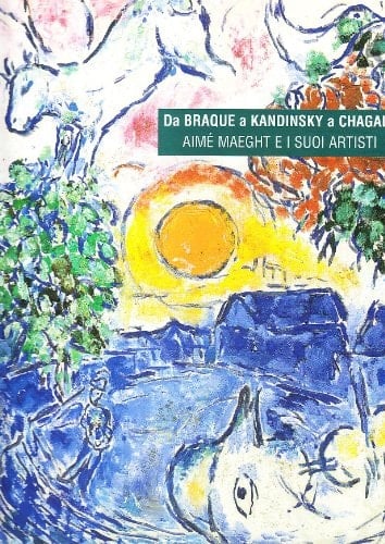 Da Braque a Kandinsky a Chagall. Aimè Maeght e i suoi artisti