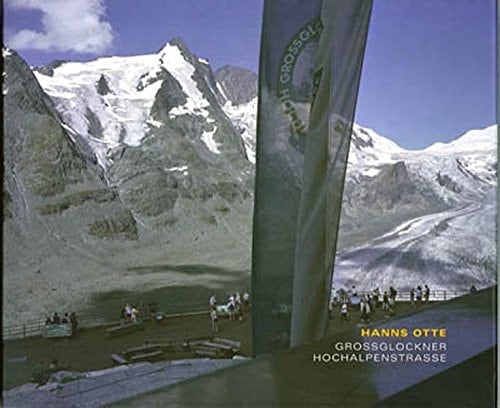 Grossglockner Hochalpenstrasse: Photographs 2000-2006 (English and German Edition)