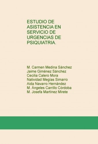 ESTUDIO DE ASISTENCIA EN SERVICIO DE URGENCIAS DE PSIQUIATRIA. (Spanish Edition)